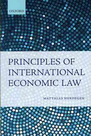 Matthias Herdegen: “Principles of International Economic Law”